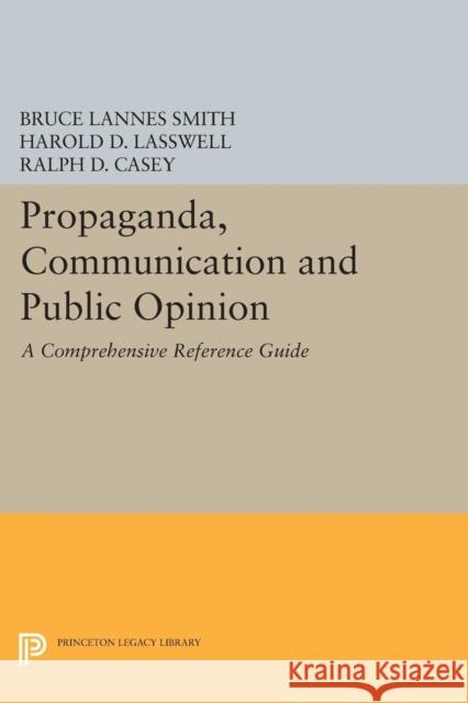 Propaganda, Communication and Public Opinion Smith, Bruce Lannes; Lasswell, Harold D. 9780691627625 John Wiley & Sons