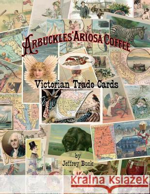ARBUCKLES' ARIOSA COFFEE Victorian Trade Cards: An Illustrated Reference Buck, Jeffrey 9780692077238 Jeffrey Buck