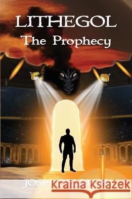 Lithegol: The Prophecy: A futuristic sequel to the King Arthur legend Oelrich, Josh 9780692111208 Josh Oelrich