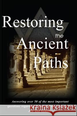 Restoring the Ancient Paths Revised: Jew and Gentile-Two Destinies, Inexplicably Linked Felix Halpern 9780692154212 Metro Jewish Resources