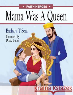 Mama Was a Queen Barbara T. Sena Diane Lucas 9780692205211 Btsena Publications