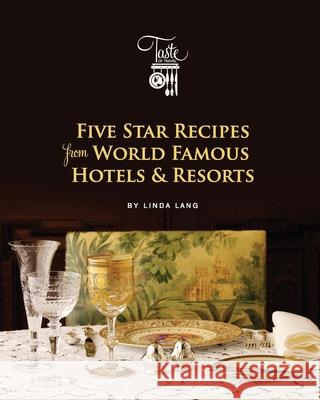 Five Star Recipes from World Famous Hotels & Resorts Linda Lang 9780692246856 Linda Lang's Taste of Travel