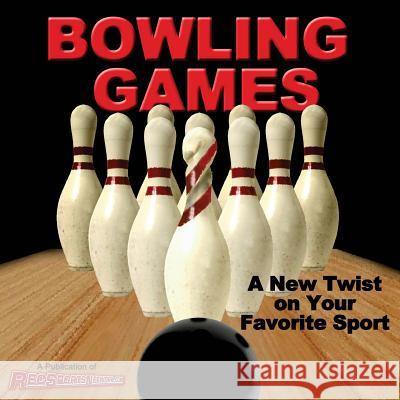 Bowling Games: A New Twist on Your Favorite Sport LLC Recreationa 9780692251829 Recreational Sports Network, LLC