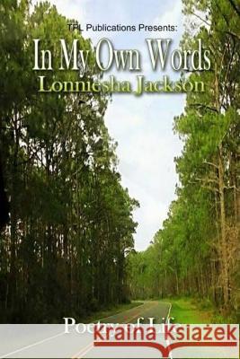 In My Own Words: Poetry of Life Lonniesha Jackson 9780692300718 Tpl Publications L.L.C