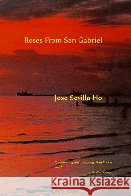 Roses from San Gabriel MR Jose Sevilla Ho 9780692462539 Hydeaway Press