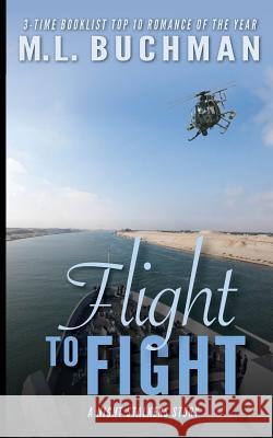 Flight to Fight M. L. Buchman 9780692534014 Buchman Bookworks, Inc.