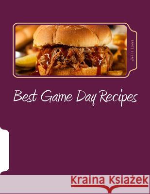 Best Game Day Recipes Diana Loera 9780692535202 Loera Publishing LLC