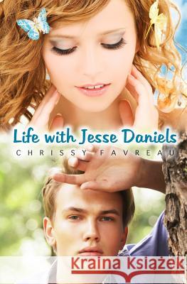 Life with Jesse Daniels Chrissy Favreau 9780692546758 Cold Snap Books