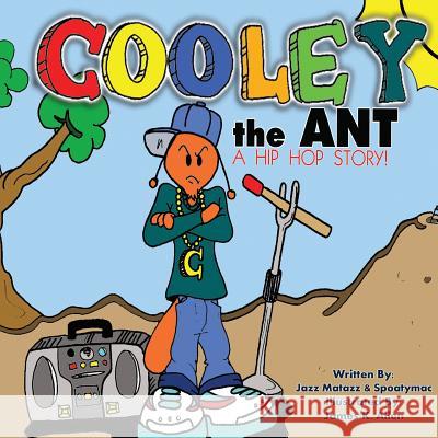 Cooley the Ant: a hip hop story Matazz, Jazz 9780692634196 F.C.E. Publishing