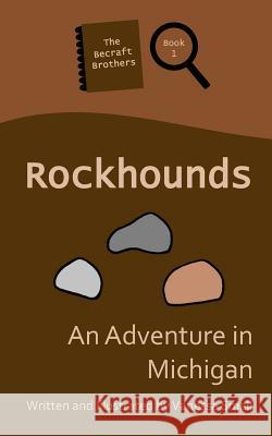 Rockhounds: An Adventure in Michigan Vanessa Small 9780692708699 Small Publishing
