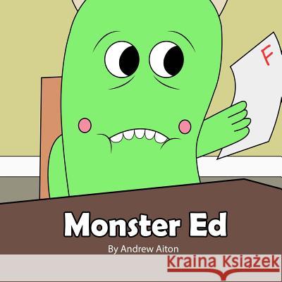 Monster Ed Andrew Aiton 9780692717431 Andrew Aiton Books