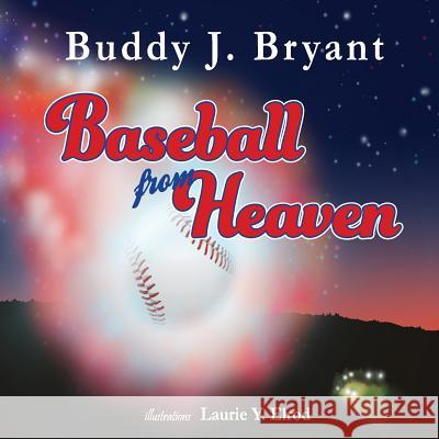 Baseball From Heaven Elrod, Laurie y. 9780692871720 Buddy Bryant