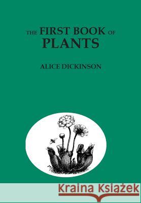The First Book of Plants Alice Dickinson Paul Wenck 9780692874882 Living Library Press