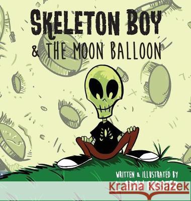 Skeleton Boy and The Moon Balloon Farster, J. Adam 9780692941058 Not Avail