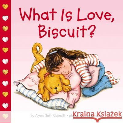 What Is Love, Biscuit? Alyssa Satin Capucilli Pat Schories 9780694015177 HarperFestival