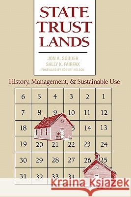 State Trust Lands: History, Management, and Sustainable Use Jon A. Souder Sally K. Fairfax 9780700609390 University Press of Kansas