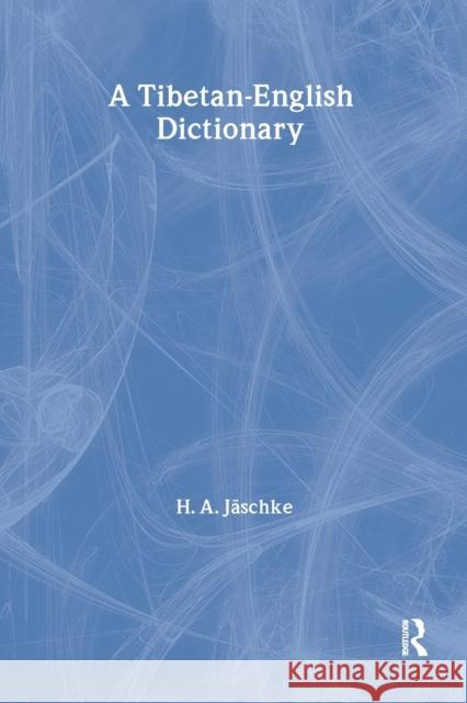 Tibetan-English Dictionary H. A. Jaschke H. A. Jhachske A. Jaschk 9780700706815 Routledge Chapman & Hall