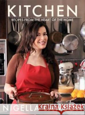 Kitchen: Recipes from the Heart of the Home Nigella Lawson 9780701184605 Vintage Publishing