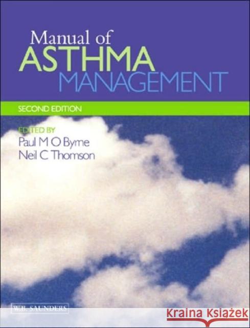 Manual of Asthma Management O'Byrne                                  Neil C. Thomson Paul M. O'Byrne 9780702025297 W.B. Saunders Company