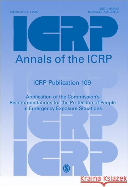 ICRP Publication 109 : Application of the Commission's Recommendations for the Protection of People in Emergency Exposure Situations Walters, Mark D., Barber, Matthew 9780702040986 Elsevier
