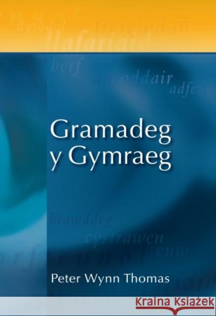 Gramadeg y Gymraeg Peter Wynn Thomas 9780708313459 UNIVERSITY OF WALES PRESS