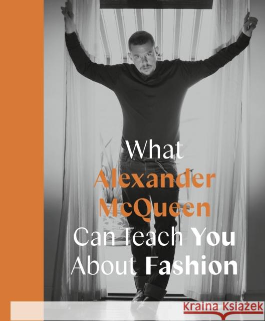 What Alexander McQueen Can Teach You About Fashion Ana Finel Honigman 9780711259065 Frances Lincoln Publishers Ltd
