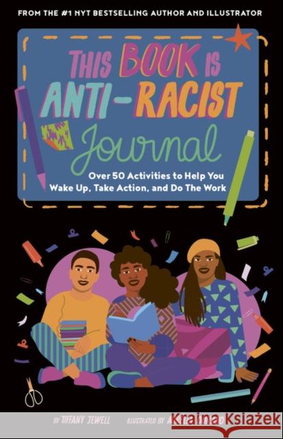 This Book Is Anti-Racist Journal: Over 50 Activities to Help You Wake Up, Take Action, and Do the Work Jewell, Tiffany 9780711263031 Frances Lincoln Ltd