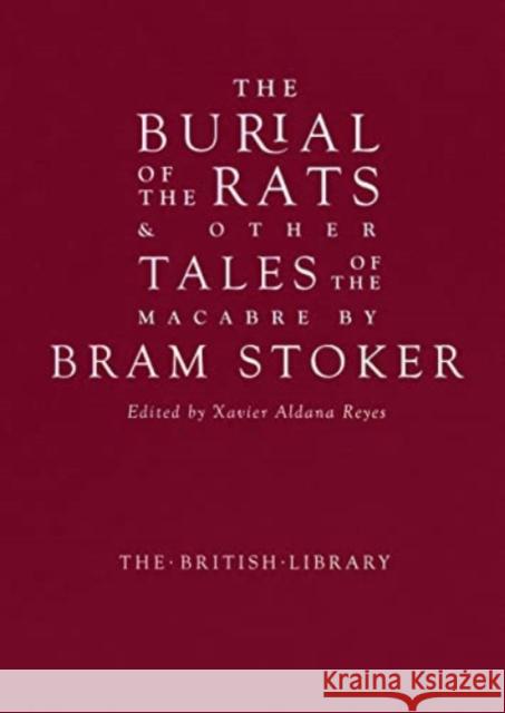 The Burial of the Rats: And Other Tales of the Macabre by Bram Stoker Bram Stoker 9780712354448 British Library Publishing