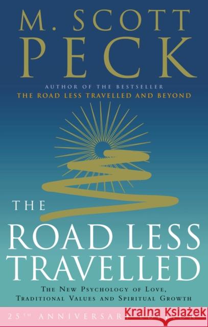 The Road Less Travelled: A New Psychology of Love, Traditional Values and Spiritual Growth M. Scott Peck 9780712661157 Ebury Publishing