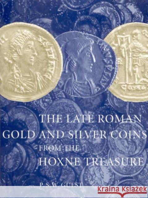 The Late Roman Gold and Silver Coins from the Hoxne Treasure P. S. W. Guest 9780714118109 British Museum Press