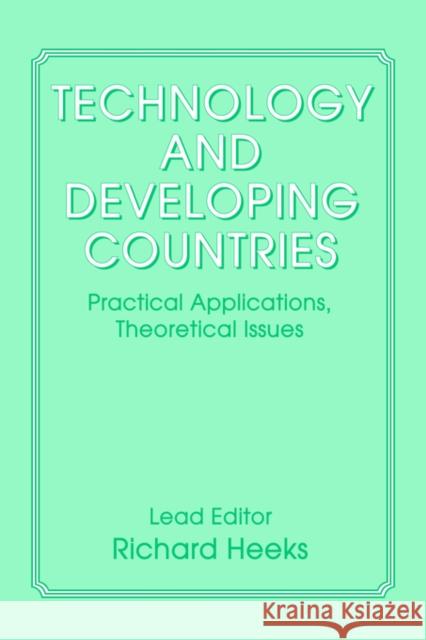 Technology and Developing Countries: Practical Applications, Theoretical Issues Heeks, Richard 9780714641393 Frank Cass Publishers