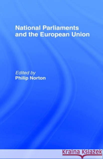 National Parliaments and the European Union Philip Norton 9780714646916 Frank Cass Publishers