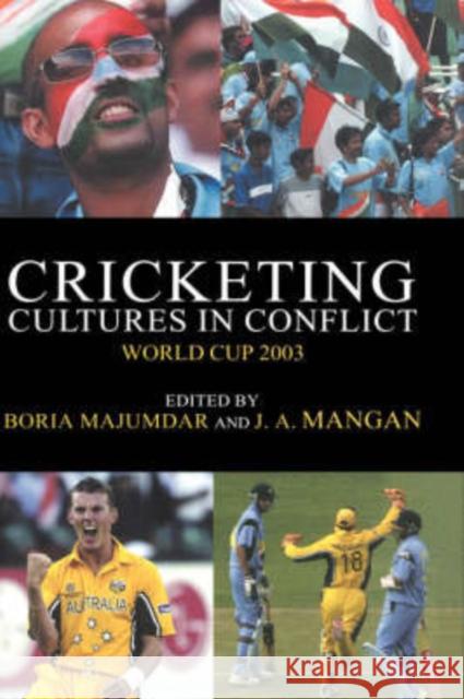 Cricketing Cultures in Conflict: Cricketing World Cup 2003 Majumdar, Boria 9780714655086 Frank Cass Publishers
