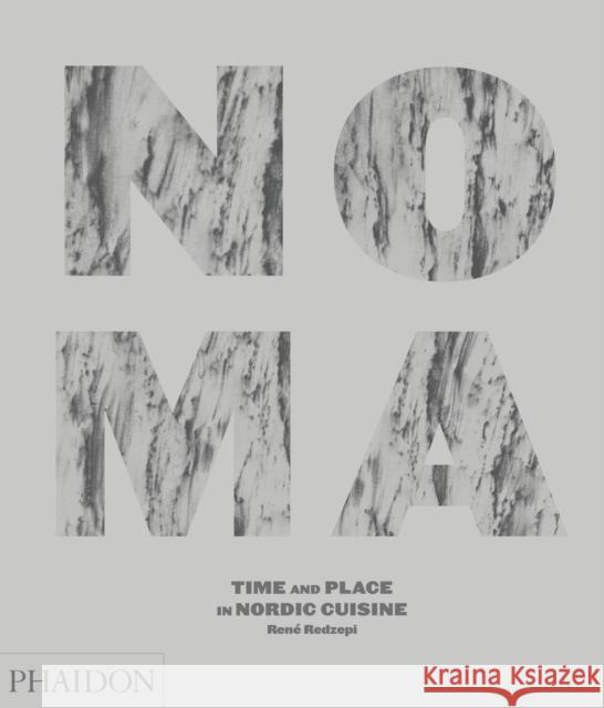 Noma: Time and Place in Nordic Cuisine Rene Redzepi 9780714859033 Phaidon Press Ltd