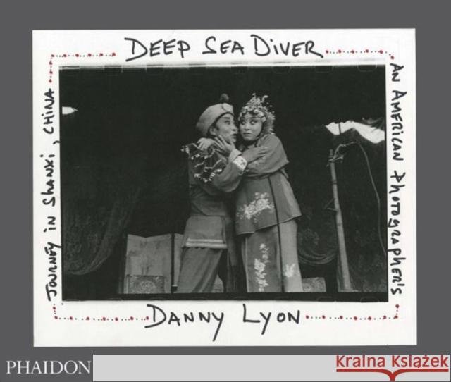 Deep Sea Diver: An American Photographer's Journey in Shanxi, China (Limited Edition) Lyon, Danny 9780714861043 Phaidon Press