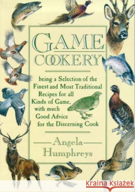 Game Cookery Angela Humphreys (Author), John Paley 9780715307212 David & Charles