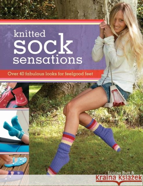Knitted Sock Sensations: Over 40 Fabulous Looks for Feelgood Feet Kirstie Mcleod, Louise Butt 9780715328057 David & Charles
