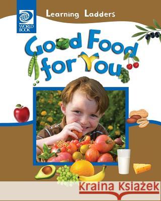 Good Food For You World Book, Inc 9780716679363 World Book, Inc.