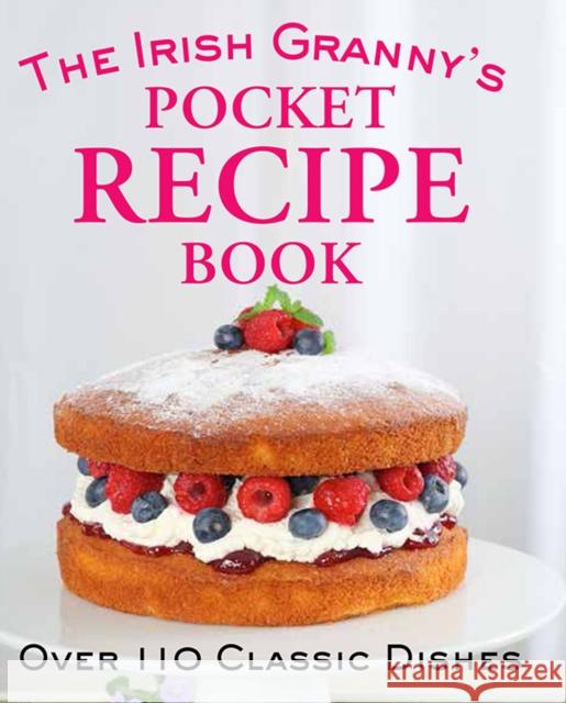The Irish Granny's Pocket Recipe Book: Over 110 Classic Dishes  9780717159000 Gill & MacMillan