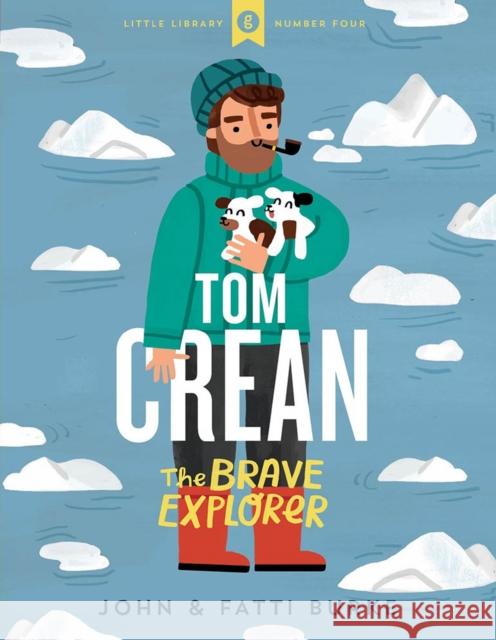 Tom Crean: The Brave Explorer - Little Library 4 Kathi Burke 9780717186563 Gill