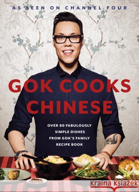 Gok Cooks Chinese: Create mouth-watering recipes with the must-have Chinese cookbook Gok Wan 9780718159511 Penguin Books Ltd