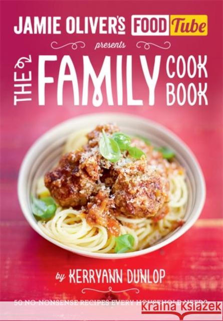 Jamie's Food Tube: The Family Cookbook Kerryann Dunlop 9780718179199 Penguin Books Ltd