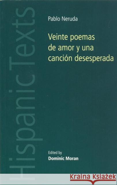 Veinte Poemas de Amor Y Una Canción Desesperada Moran, Dominic 9780719072994 Manchester University Press