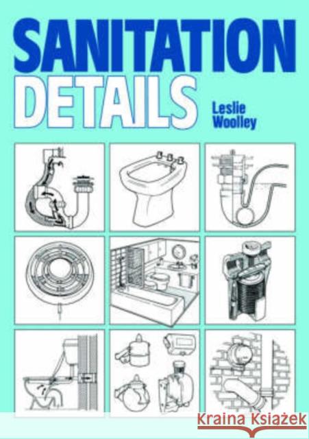 Sanitation Details E. Leslie Woolley Phil Stronach 9780719826108 Spons Architecture Price Book