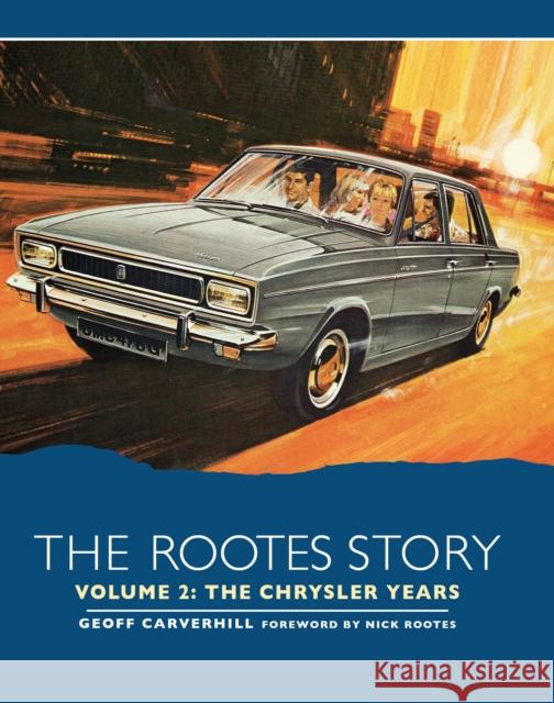 The Rootes Story Vol 2- The Chrysler Years  9780719841781 The Crowood Press Ltd