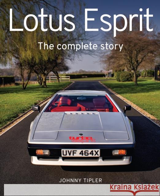 Lotus Esprit: The Complete Story Johnny Tipler 9780719842931 The Crowood Press Ltd