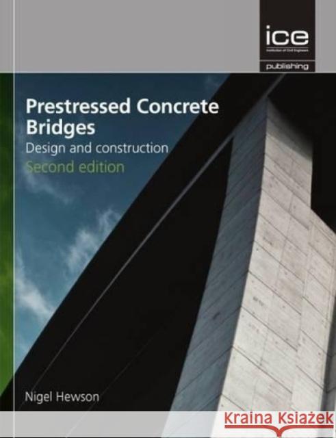 Prestressed Concrete Bridges : Design and Construction Nigel Hewson 9780727741134 ICE Publishing