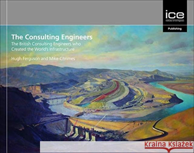 The Consulting Engineers Hugh Ferguson   9780727764003 ICE Publishing