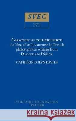 Conscience as Consciousness: Idea of Self-Awareness in French Philosophical Writing from Descartes to Diderot  9780729403962 Voltaire Foundation