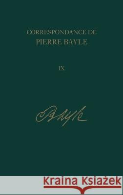 Correspondance De Pierre Bayle: Janvier 1693 - Mars 1696, Lettres 902-1099 Pierre Bayle Antony McKenna Elisabeth Labrousse 9780729409841 Voltaire Foundation